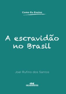 a escravido no brasil (ebook)-joel rufino dos santos-9788506072356