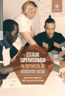 estágio supervisionado na formação do assistente social (ebook)-adriane bührer baglioli brun-sandra aparecida silva dos santos-9788522701056