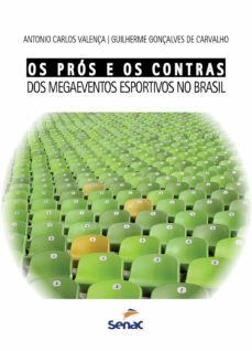os pros e os contras dos megaeventos esportivos no brasil (ebook)-guilherme gonçalves de carvalho-antonio carlos valença-9788539604456
