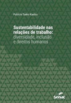 sustentabilidade nas relaçes de trabalho: diversidade, incluso e direitos humanos (ebook)-patricia taeko kaetsu-9788539647156