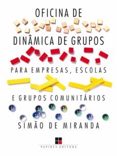 oficina de dinamica de grupos para empresas, escolas e grupos comunitarios - volume i (ebook)-simao de miranda-9788544903056