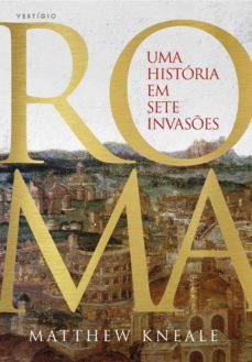 roma - uma historia em sete invases (ebook)-matthew kneale-9788554126056