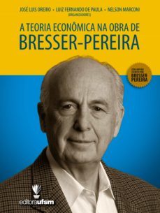 a teoria economica na obra de bresser-pereira (ebook)-jose luis oreiro-luiz fernando de paula-nelson marconi-9788573912456