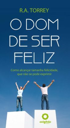 o dom de ser feliz (ebook)-r.a. torrey-9788582180556