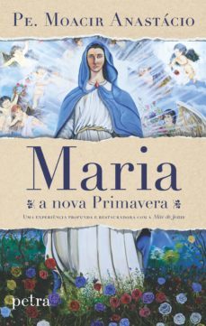 maria, a nova primavera (ebook)-pe. moacir anastacio de carvalho-9788582781456