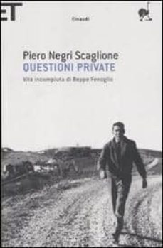 questioni private: vita incompiuta di beppe fenoglio-piero negri scaglione-9788806186456