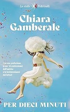 per dieci minuti-chiara gamberale-9788807070556