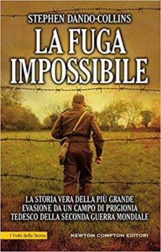 la fuga impossibile. la storia vera della piu grande evasione da un campo di prigionia tedesco della seconda guerra mondiale-9788822702456