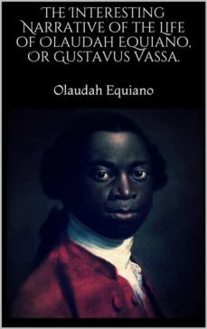 the interesting narrative of the life of olaudah equiano, or gustavus vassa. (ebook)-olaudah equiano-9788826039756