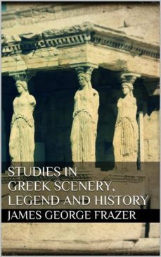 studies in greek scenery, legend and history (ebook)-sir james george frazer-9788827519356