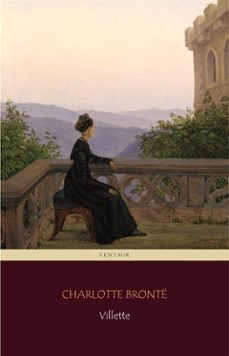villette (centaur classics) (ebook)-charlotte bronte-charlotte bronte-9788892516656