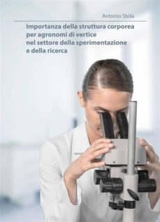 importanza della struttura corporea per agronomi di vertice nel settore della sperimentazione e della ricerca (ebook)-9788893069656