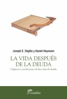 la vida despues de la deuda (ebook)-joseph e. stiglitz-9789502327556