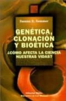 genetica, clonacion y bioetica ¿como afecta la ciencia  a nuestra s vidas?-susana e. sommer-9789507861956