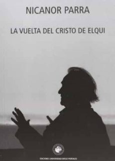 la vuelta del cristo de elqui (3ª ed)-nicanor parra-9789563140156