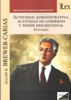 actividad administrativa, actividad de gobierno y poder discrecional: estudios-allan r. brewer carias-9789563924756