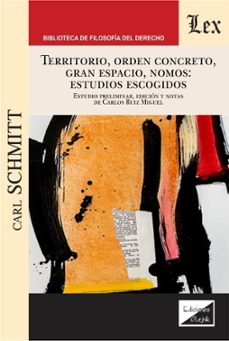 territorio, orden concreto, gran espacio, nomos: estudios escogidos-carl schmitt-9789563927856