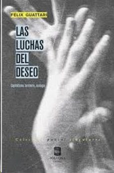 las luchas del deseo. capitalismo, territorio, ecologia-9789569441356