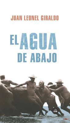 el agua de abajo (ebook)-juan leonel giraldo-9789585458956