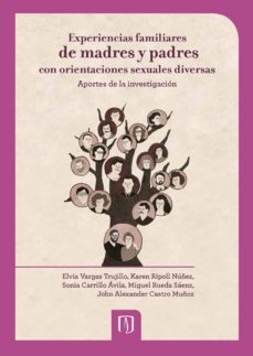 experiencias familiares de madres y padres con orientaciones sexuales diversas: aportes de la investigacion (ebook)-9789586959056