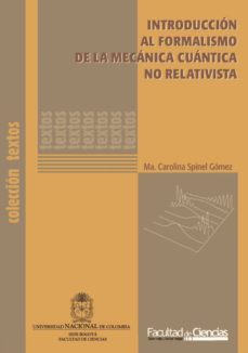 introduccion al formalismo de la mecanica cuantica no relativista (ebook)-maria carolina spinel gomez-9789587619256