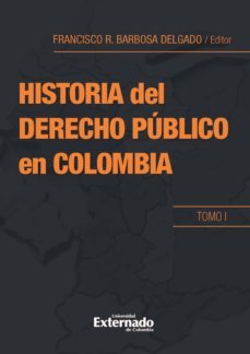 historia del derecho publico en colombia. tomo i (ebook)-francisco barbosa-9789587722956