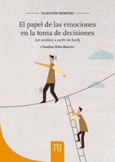 el papel de las emociones en la toma de decisiones (ebook)-catalina uribe rincon-9789587740356