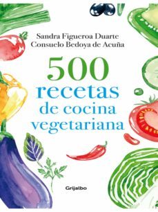 500 recetas de cocina vegetariana (ebook)-sandra figueroa duarte-consuelo bedoya de acuña-9789588870656