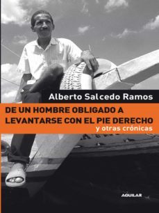 de un hombre obligado a levantarse con el pie derecho y otras crónicas (ebook)-alberto salcedo ramos-9789588912356