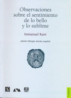 observaciones sobre el sentimiento de lo bello y lo sublime (ed. bilingue aleman español)-9789681672256