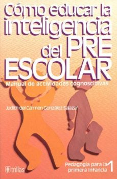 como educar la inteligencia del preescolar-9789682414756