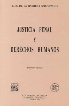 justicia penal y derechos humanos-juan de la barreda solorzano-9789700710556