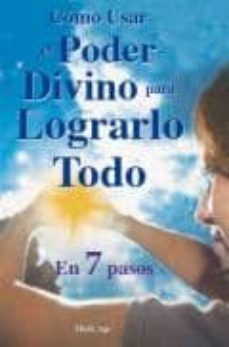 como usar el poder divino para lograrlo todo en 7 pasos-9789706662156