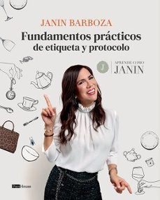 fundamentos practicos de etiqueta y protocolo: aprende como janin-janin barboza-9789804374456