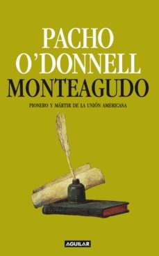 monteagudo. pionero y martir de la union americana (ebook)-pacho o´donnell-9789870429456