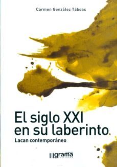 el siglo xxi en su laberinto. lacan contemporaneo.-9789871649556