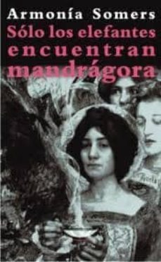 solo los elefantes encuentran mandragora-armonia somers-9789871772056
