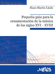 pequeña guia para la ornamentacion de la musica de los siglos xvi xviii (ebook)-hans martin linde-9789876118156
