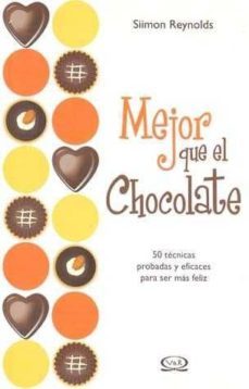 mejor que el chocolate: 50 tecnicas probadas y eficaces para ser mas feliz-9789876120456