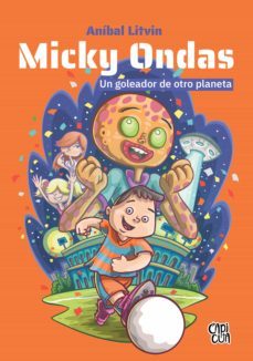 micky ondas, un goleador de otro planeta (ebook)-anibal litvin-9789877477856