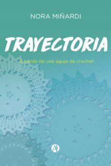 trayectoria a bordo de una aguja de crochet (ebook)-nora miñardi-9789878717456
