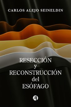 reseccion y reconstruccion del esofago (ebook)-carlos alejo seineldin-9789878746456