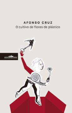 o cultivo de flores de plastico (ebook)-afonso cruz-9789897875656