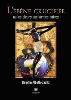 lebène crucifiee ou les pleurs aux larmes noires (ebook)-9791037788856