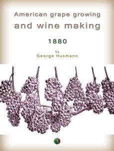 american grape growing and wine making (ebook)-george husmann-9791222056456