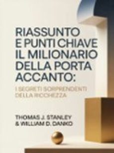 riassunto e punti chiave il milionario della porta accanto: i segreti sorprendenti della ricchezza (tradotto) (ebook)-9791224446156