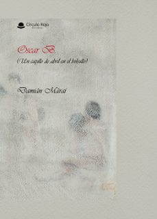 oscar b. (un capillo de abril en el bolsullo) (ebook)-9791370084356