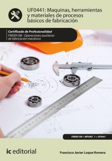 maquinas, herramientas y materiales de procesos basicos de fabricacion. fmee0108 (ebook)-francisco javier luque romera-9791370270056