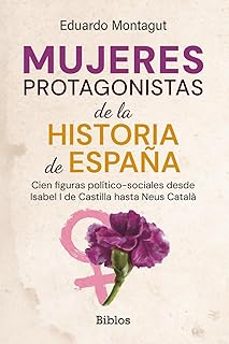 mujeres protagonistas de la historia de españa-eduardo montagut-9791387539856