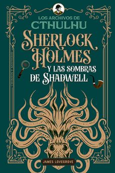 sherlock holmes y las sombras de shadwell (serie los archivos de cthulhu 1)-james lovegrove-9791387752156